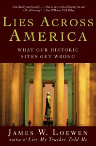 Lies Across America: What Our Historic Sites Get Wrong (Book) | Zinn Education Project: Teaching People's History