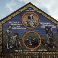 A mural on Whiterock Road in Belfast commemorating the Irish famine. The mural reads "Britain's genocide by starvation. Ireland's holocaust, 1845-1849. Over 1,500,000 deaths."