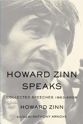Howard Zinn Speaks: Collected Speeches 1963 to 2009 (Book) | Zinn Education Project: Teaching People's History