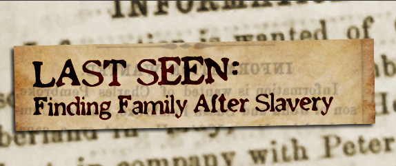 Last Seen: Finding Family After Slavery