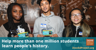 Help more than 1 million students learn people's history | Zinn Education Project