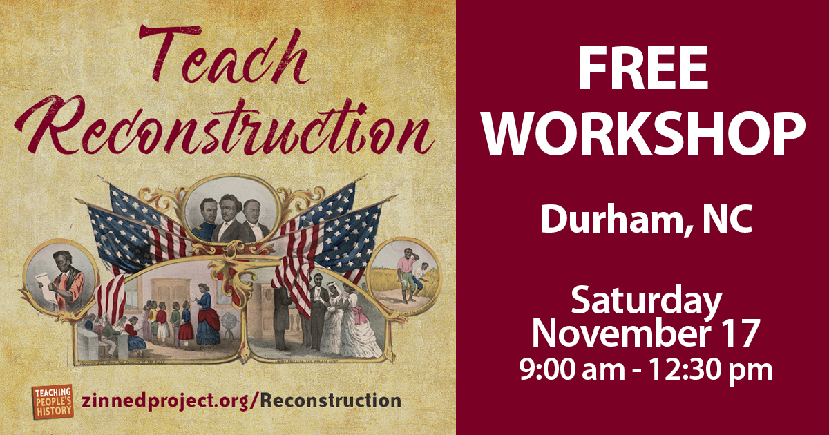 Reconstruction - Free Workshop in Durham NC | Zinn Education Project