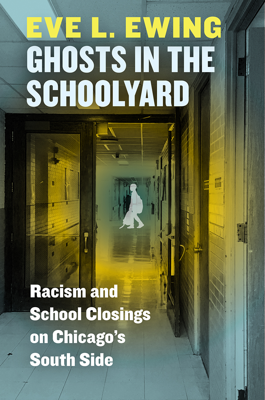 book cover of ghosts in the schoolyard by Eve Ewing