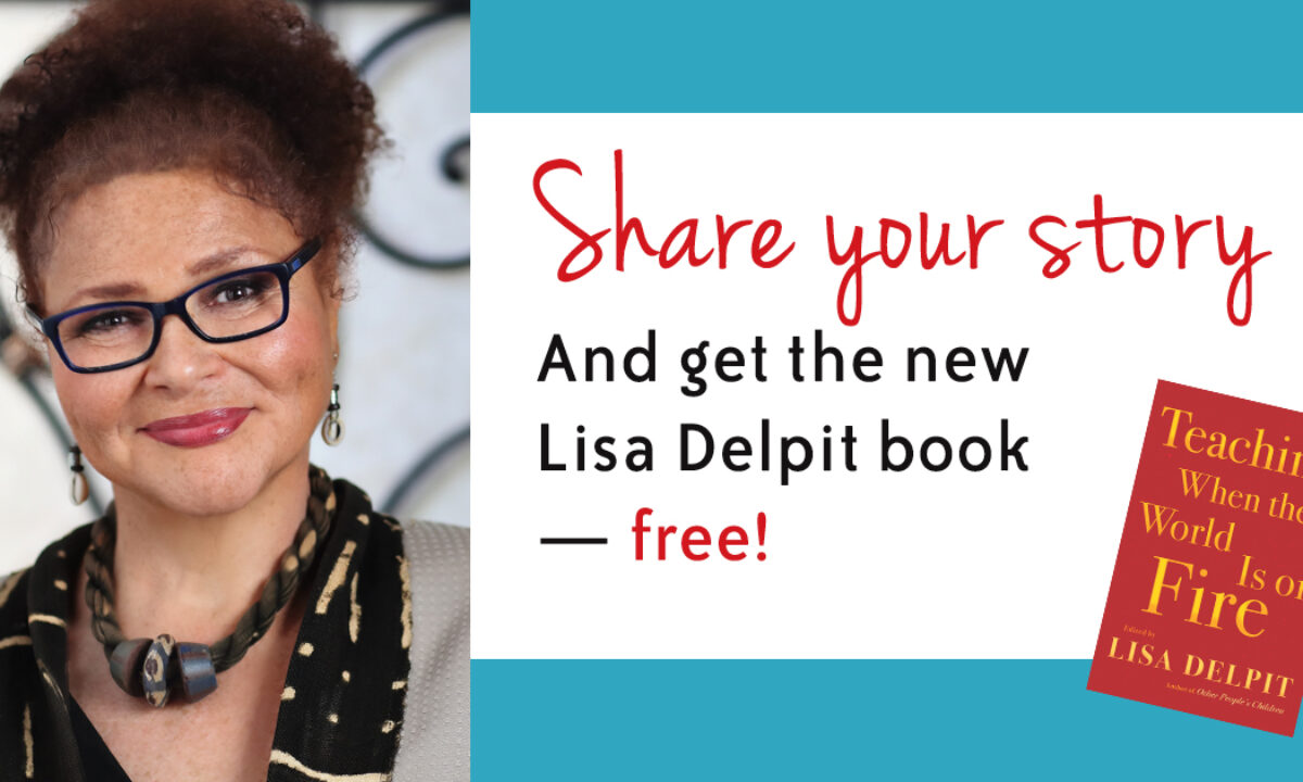 Tell Your Story Get A Free Copy Of Lisa Delpit S New Book Zinn Education Project