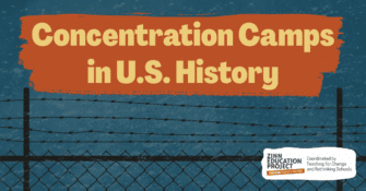 Concentration Camps in U.S. History - Zinn Education Project